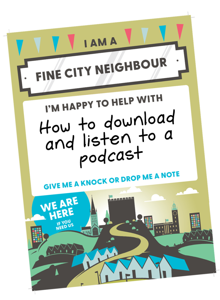 Green poster with text that reads 'happy to help with how to listen and download a podcast'